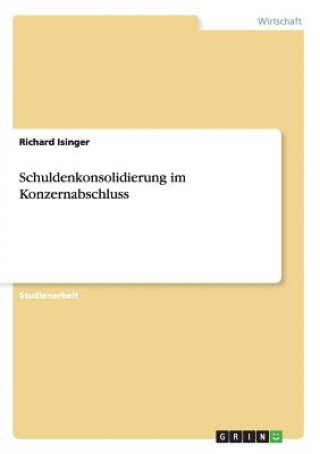Kniha Schuldenkonsolidierung im Konzernabschluss Richard Isinger