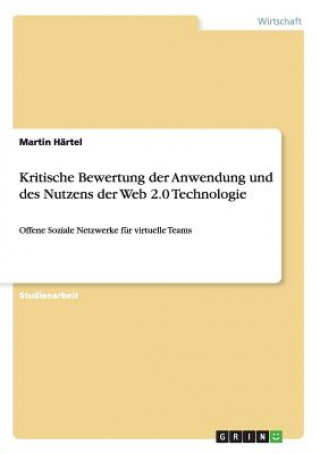 Kniha Kritische Bewertung der Anwendung und des Nutzens der Web 2.0 Technologie Martin Härtel