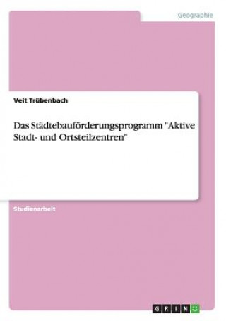 Książka Stadtebaufoerderungsprogramm Aktive Stadt- und Ortsteilzentren Veit Trübenbach