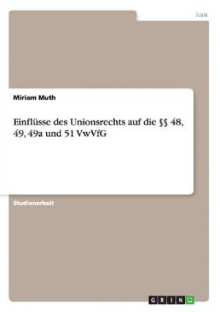 Książka Einflusse des Unionsrechts auf die  48, 49, 49a und 51 VwVfG Miriam Muth