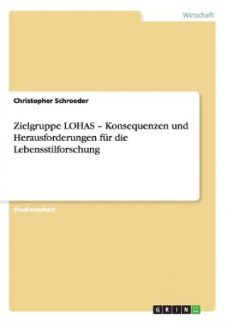 Książka Zielgruppe LOHAS - Konsequenzen und Herausforderungen fur die Lebensstilforschung Christopher Schroeder