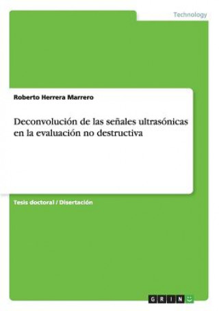 Könyv Deconvolucion de las senales ultrasonicas en la evaluacion no destructiva Roberto Herrera Marrero