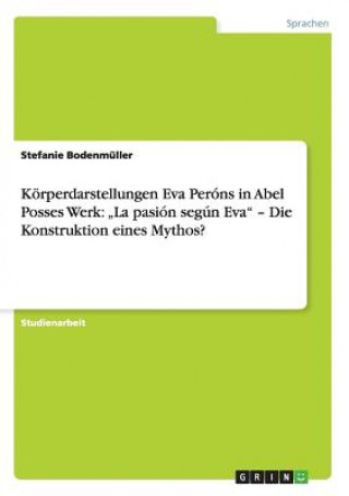 Książka Koerperdarstellungen Eva Perons in Abel Posses Werk Stefanie Bodenmüller