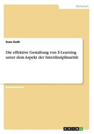 Βιβλίο effektive Gestaltung von E-Learning unter dem Aspekt der Interdisziplinaritat Sven Guth