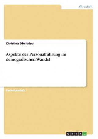 Kniha Aspekte der Personalfuhrung im demografischen Wandel Christina Dimitriou