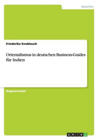 Libro Orientalismus in deutschen Business-Guides fur Indien Friederike Knoblauch