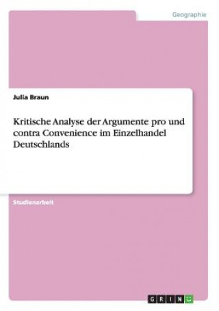 Kniha Kritische Analyse der Argumente pro und contra Convenience im Einzelhandel Deutschlands Julia Braun
