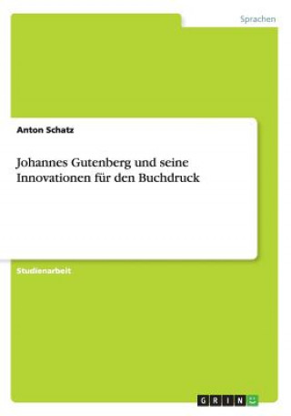 Carte Johannes Gutenberg und seine Innovationen für den Buchdruck Anton Schatz