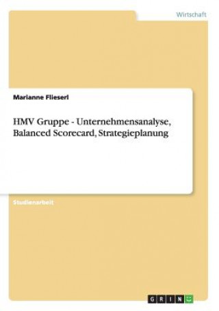 Książka HMV Gruppe - Unternehmensanalyse, Balanced Scorecard, Strategieplanung Marina van de Flierdt