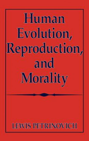 Carte Human Evolution, Reproduction, and Morality Lewis Petrinovich