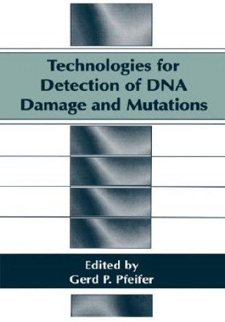 Kniha Technologies for Detection of DNA Damage and Mutations G.P. Pfeifer