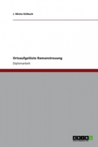 Livre Ortsaufgeloeste Ramanstreuung J. Micha Kölbach