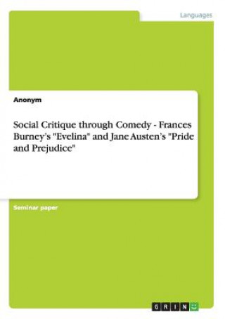 Kniha Social Critique through Comedy - Frances Burney's Evelina and Jane Austen's Pride and Prejudice nonym