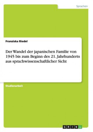 Livre Wandel der japanischen Familie von 1945 bis zum Beginn des 21. Jahrhunderts aus sprachwissenschaftlicher Sicht Franziska Riedel