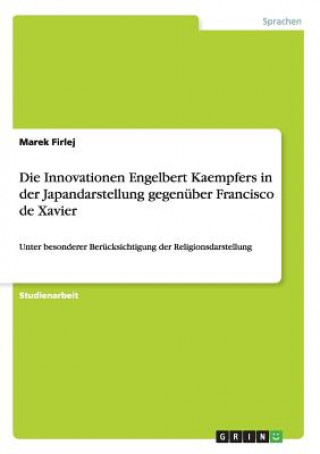 Książka Innovationen Engelbert Kaempfers in der Japandarstellung gegenuber Francisco de Xavier Marek Firlej