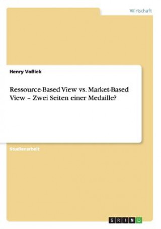 Buch Ressource-Based View vs. Market-Based View - Zwei Seiten einer Medaille? Henry Voßiek