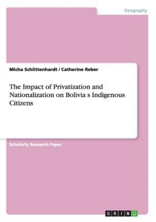 Carte Impact of Privatization and Nationalization on Bolivia&#699;s Indigenous Citizens Micha Schlittenhardt