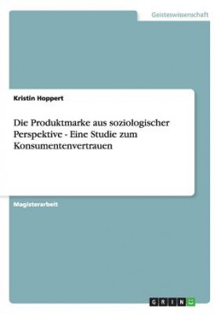 Kniha Produktmarke aus soziologischer Perspektive - Eine Studie zum Konsumentenvertrauen Kristin Hoppert