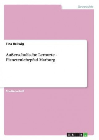 Könyv Ausserschulische Lernorte - Planetenlehrpfad Marburg Tina Hellwig