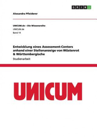 Könyv Entwicklung eines Assessment-Centers anhand einer Stellenanzeige von Wustenrot & Wurttembergische Alexandra Pfleiderer