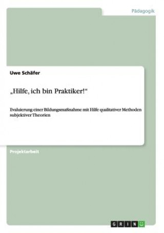 Kniha "Hilfe, ich bin Praktiker! Uwe Schäfer