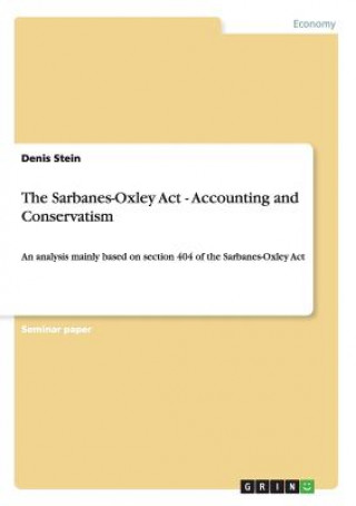 Könyv Sarbanes-Oxley Act - Accounting and Conservatism Denis Stein