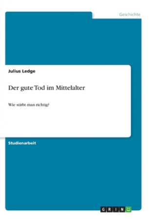 Kniha Der Gute Tod Im Mittelalter Julius Legde
