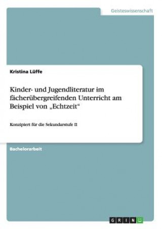 Kniha Kinder- und Jugendliteratur im facherubergreifenden Unterricht am Beispiel von "Echtzeit Kristina Lüffe