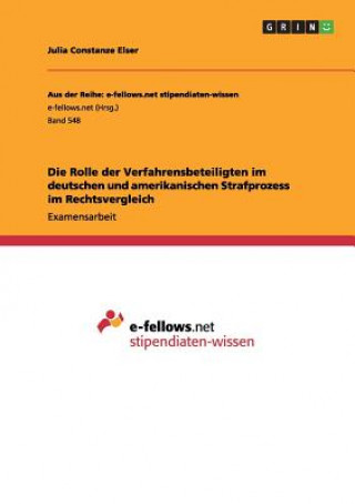 Könyv Rolle der Verfahrensbeteiligten im deutschen und amerikanischen Strafprozess im Rechtsvergleich Julia Constanze Elser