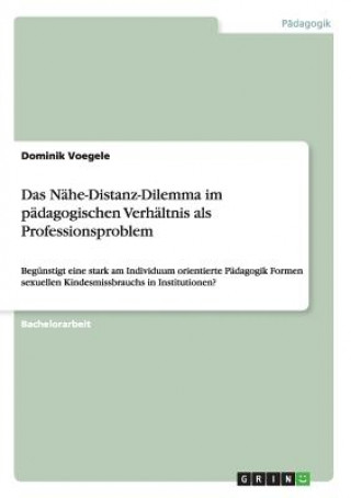 Carte Nahe-Distanz-Dilemma im padagogischen Verhaltnis als Professionsproblem Dominik Voegele
