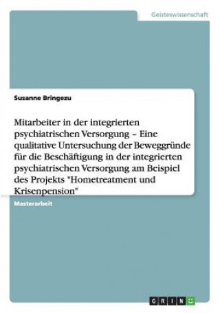 Libro Motivation hinter der Arbeit in Projekten der integrierten psychiatrischen Versorgung am Beispiel Hometreatment und Krisenpension Susanne Bringezu