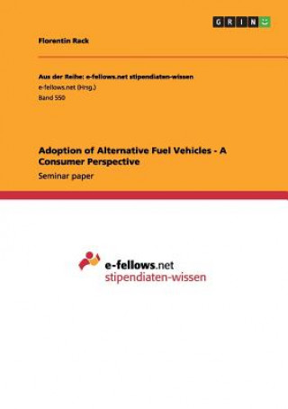 Book Adoption of Alternative Fuel Vehicles - A Consumer Perspective Florentin Rack