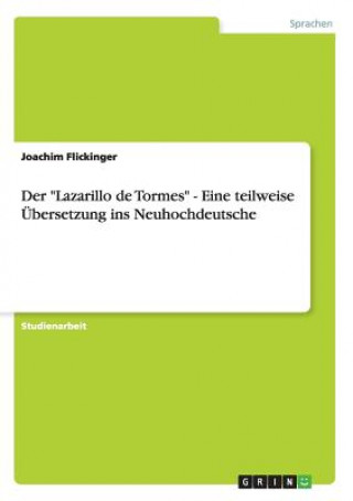 Knjiga Lazarillo de Tormes - Eine teilweise UEbersetzung ins Neuhochdeutsche Joachim Flickinger