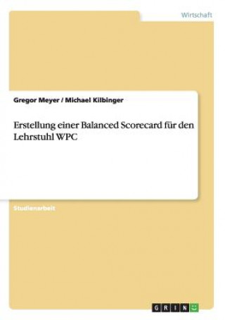 Kniha Erstellung einer Balanced Scorecard für den Lehrstuhl WPC Gregor Meyer