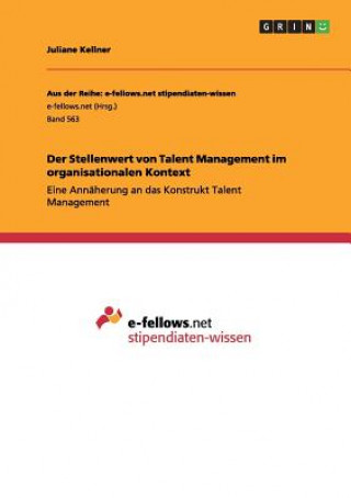 Könyv Stellenwert von Talent Management im organisationalen Kontext Juliane Kellner