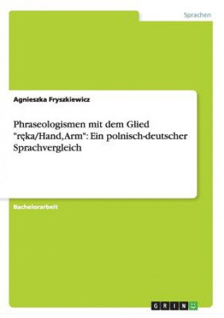 Carte Phraseologismen mit dem Glied r&#281;ka/Hand, Arm Agnieszka Fryszkiewicz
