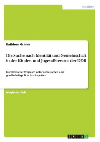 Buch Suche nach Identitat und Gemeinschaft in der Kinder- und Jugendliteratur der DDR Kathleen Grimm