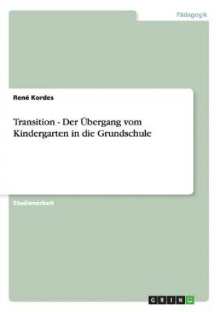 Könyv Transition - Der UEbergang vom Kindergarten in die Grundschule Kor Des