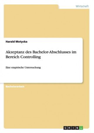 Kniha Akzeptanz des Bachelor-Abschlusses im Bereich Controlling Harald Motycka