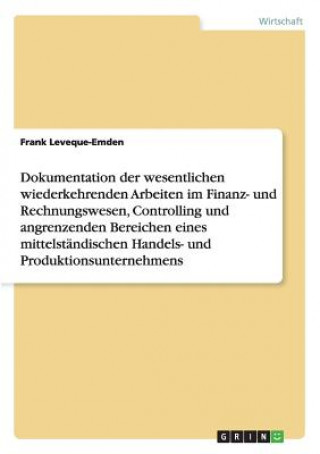 Könyv Dokumentation im Finanz- und Rechnungswesen, im Controlling und den angrenzenden Bereichen eines mittelstandischen Unternehmens Frank Leveque-Emden