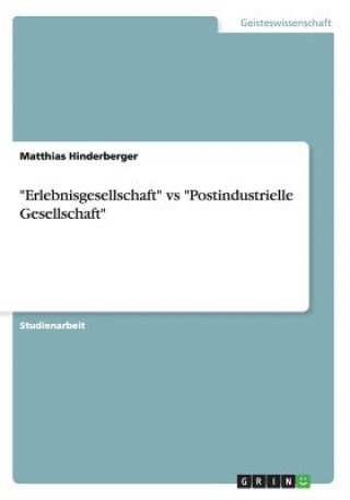 Libro Erlebnisgesellschaft vs Postindustrielle Gesellschaft Matthias Hinderberger