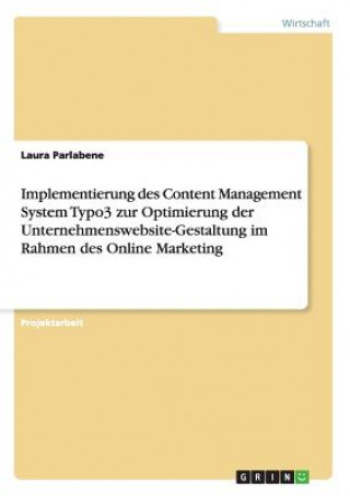 Carte Implementierung des Content Management System Typo3 zur Optimierung der Unternehmenswebsite-Gestaltung im Rahmen des Online Marketing Laura Parlabene