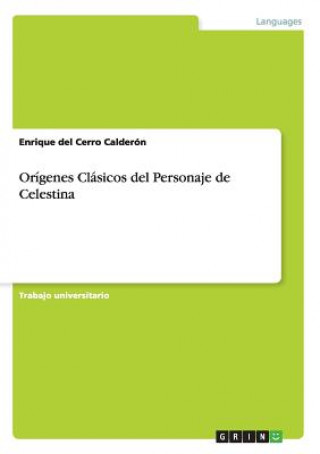 Könyv Origenes Clasicos del Personaje de Celestina Enrique del Cerro Calderón