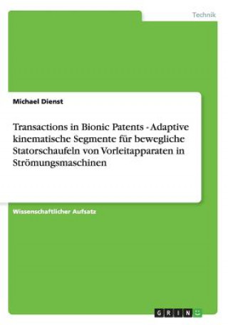 Kniha Transactions in Bionic Patents - Adaptive kinematische Segmente fur bewegliche Statorschaufeln von Vorleitapparaten in Stroemungsmaschinen Michael Dienst