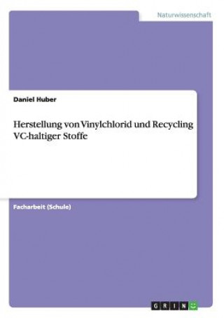 Książka Herstellung von Vinylchlorid und Recycling VC-haltiger Stoffe Daniel Huber