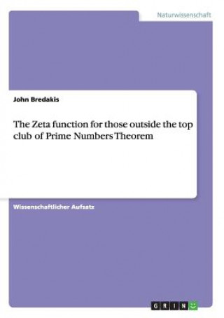 Könyv Zeta function for those outside the top club of Prime Numbers Theorem John Bredakis