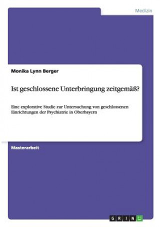 Kniha Ist geschlossene Unterbringung zeitgemass? Monika Lynn Berger