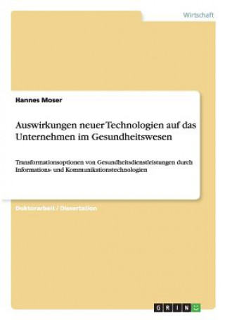 Carte Auswirkungen neuer Technologien auf das Unternehmen im Gesundheitswesen Hannes Moser