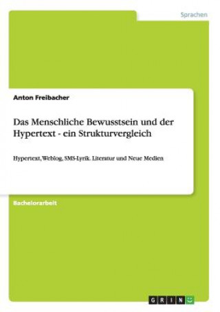 Kniha Menschliche Bewusstsein und der Hypertext - ein Strukturvergleich Anton Freibacher