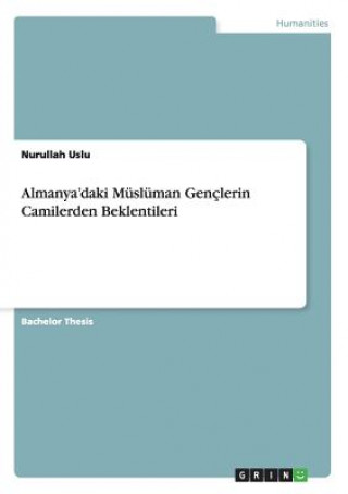 Kniha Almanya'daki Müslüman Gençlerin Camilerden Beklentileri Nurullah Uslu